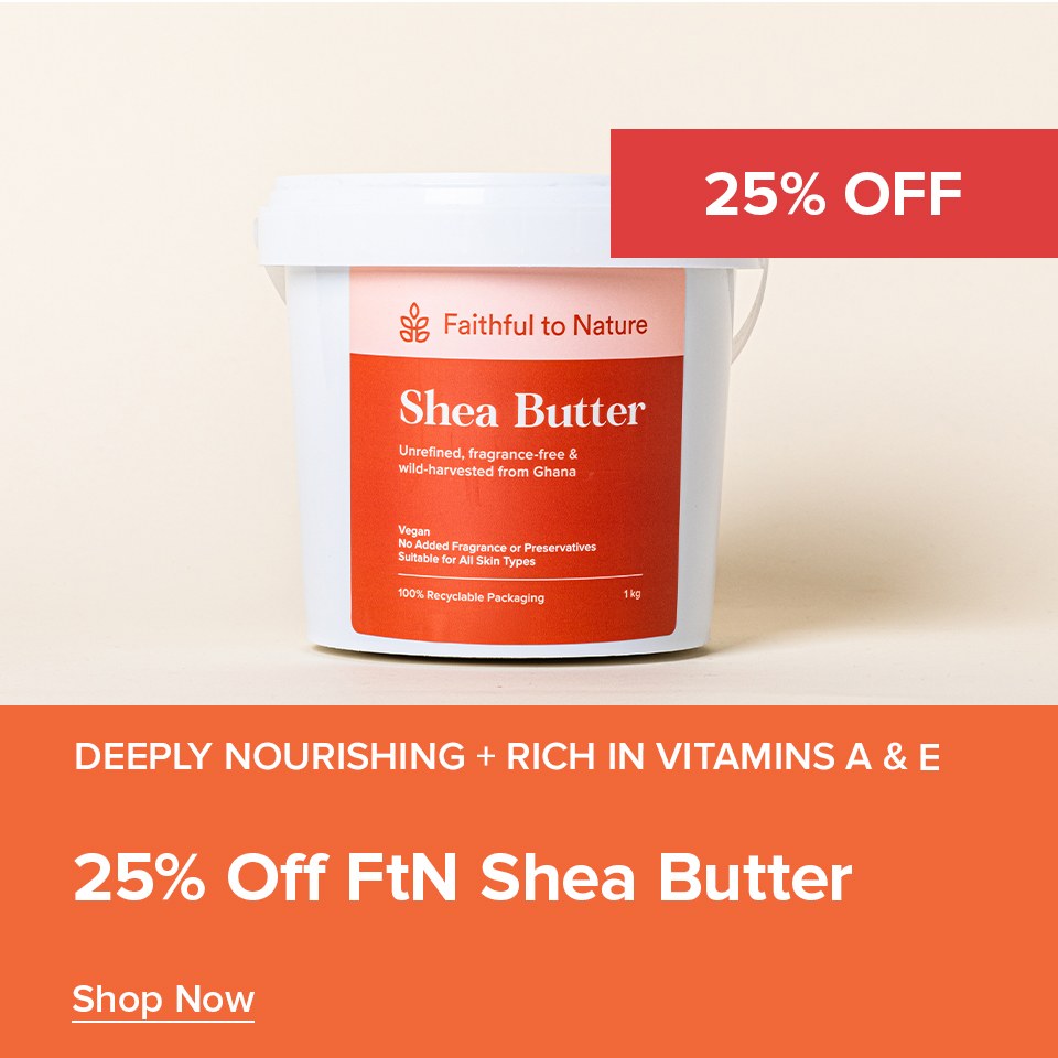 25% Off FtN Shea Butter