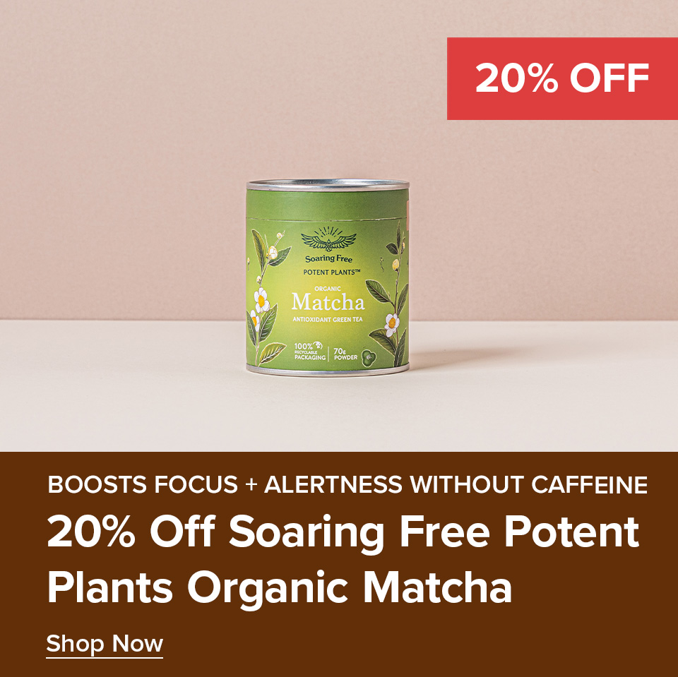 20% Off Soaring Free Organic Matcha